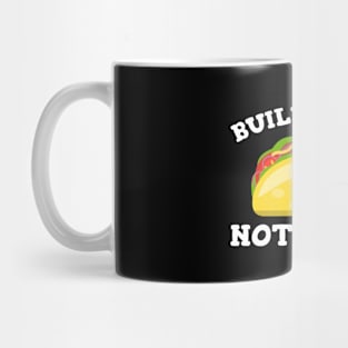 Build Tacos Not Walls Mug